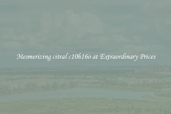 Mesmerizing citral c10h16o at Extraordinary Prices