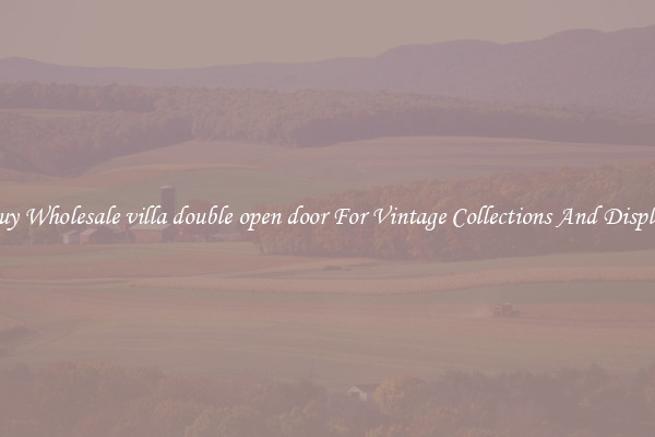 Buy Wholesale villa double open door For Vintage Collections And Display
