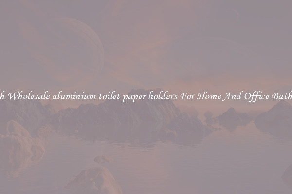 Stylish Wholesale aluminium toilet paper holders For Home And Office Bathrooms