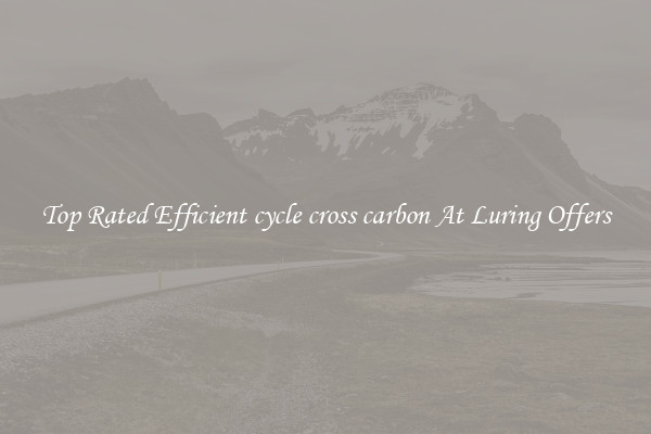 Top Rated Efficient cycle cross carbon At Luring Offers