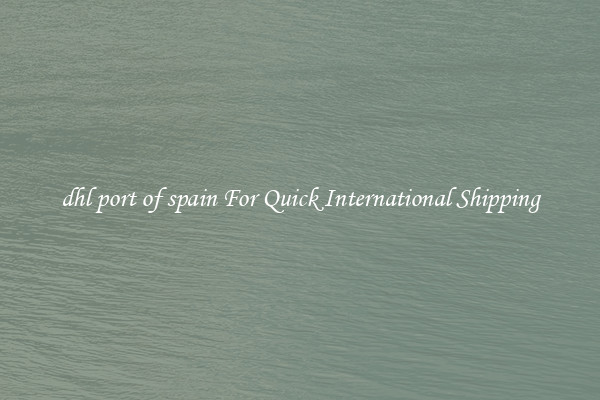 dhl port of spain For Quick International Shipping