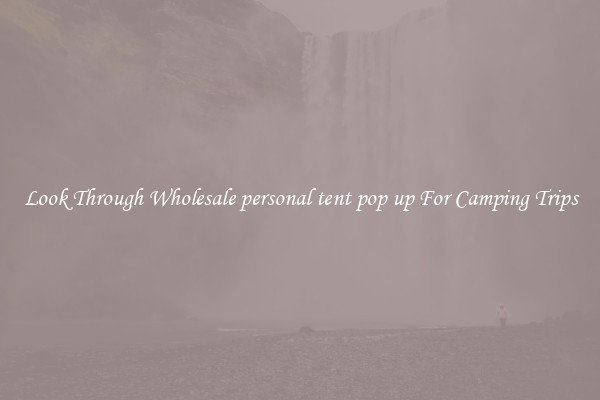 Look Through Wholesale personal tent pop up For Camping Trips