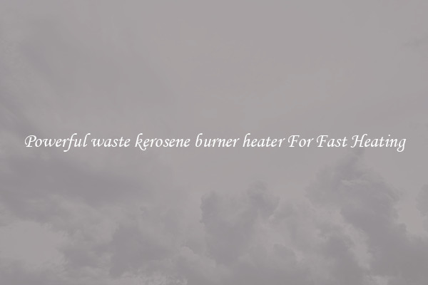 Powerful waste kerosene burner heater For Fast Heating