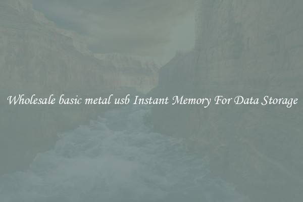 Wholesale basic metal usb Instant Memory For Data Storage