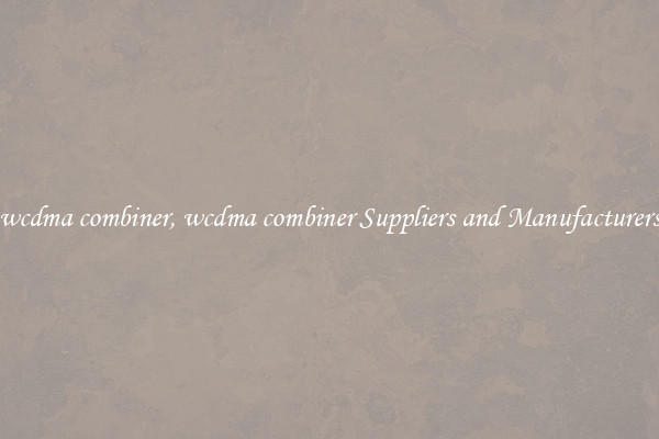 wcdma combiner, wcdma combiner Suppliers and Manufacturers