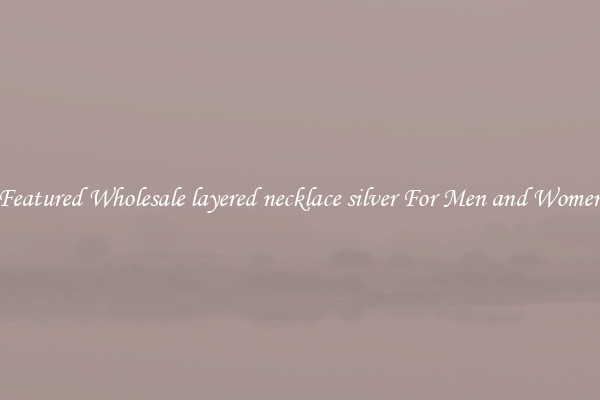 Featured Wholesale layered necklace silver For Men and Women