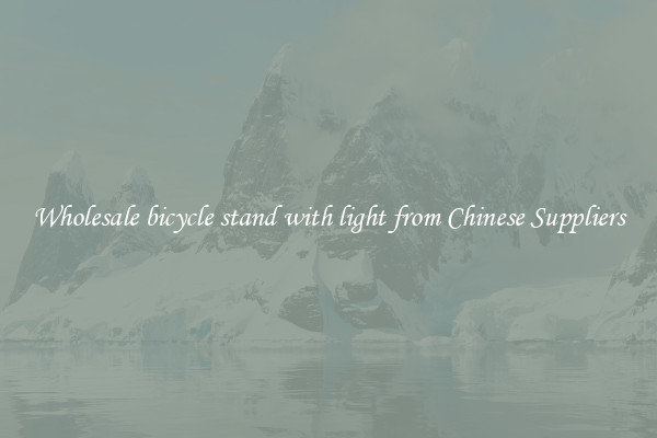 Wholesale bicycle stand with light from Chinese Suppliers