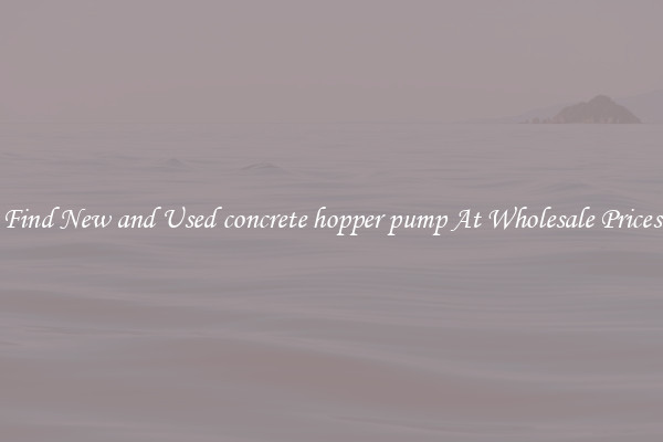 Find New and Used concrete hopper pump At Wholesale Prices