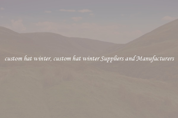 custom hat winter, custom hat winter Suppliers and Manufacturers