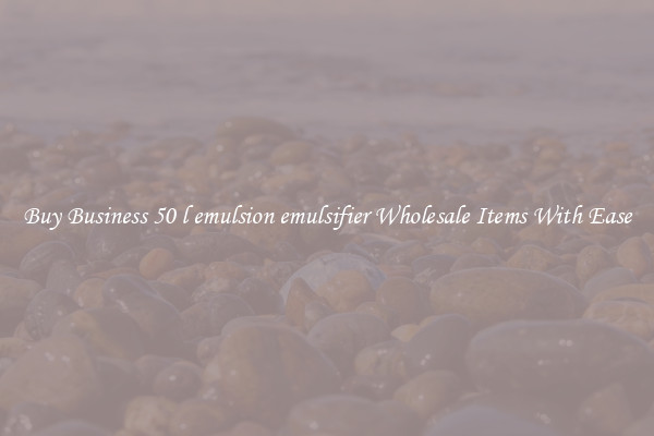 Buy Business 50 l emulsion emulsifier Wholesale Items With Ease