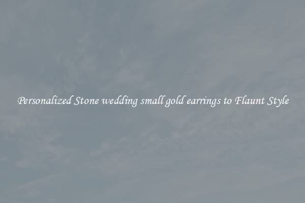 Personalized Stone wedding small gold earrings to Flaunt Style