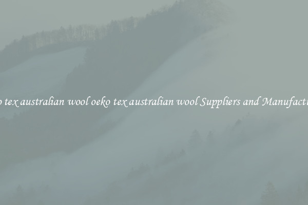 oeko tex australian wool oeko tex australian wool Suppliers and Manufacturers
