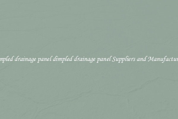 dimpled drainage panel dimpled drainage panel Suppliers and Manufacturers