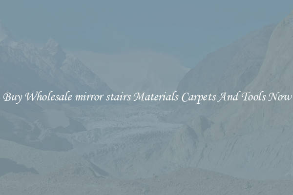 Buy Wholesale mirror stairs Materials Carpets And Tools Now