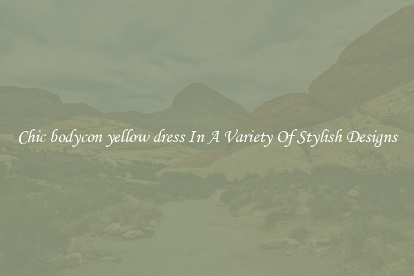 Chic bodycon yellow dress In A Variety Of Stylish Designs