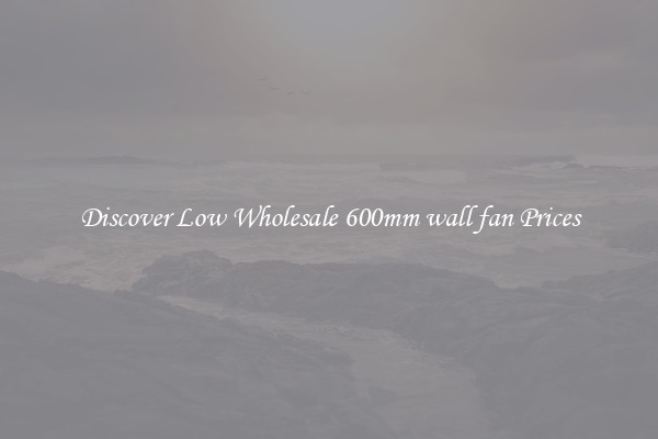 Discover Low Wholesale 600mm wall fan Prices