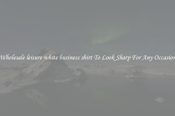 Wholesale leisure white business shirt To Look Sharp For Any Occasion