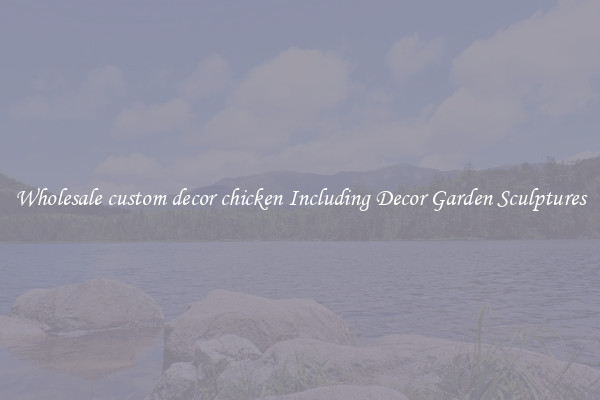Wholesale custom decor chicken Including Decor Garden Sculptures