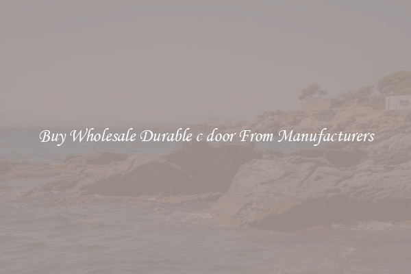 Buy Wholesale Durable c door From Manufacturers