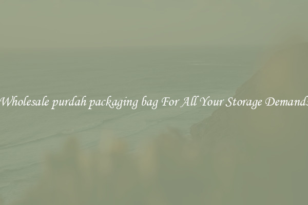 Wholesale purdah packaging bag For All Your Storage Demands