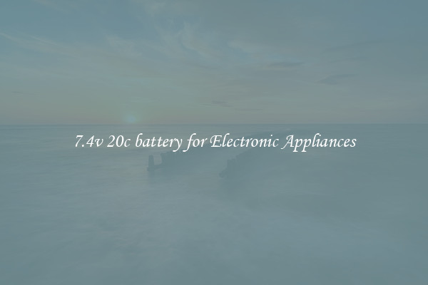 7.4v 20c battery for Electronic Appliances