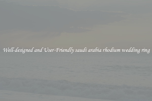 Well-designed and User-Friendly saudi arabia rhodium wedding ring