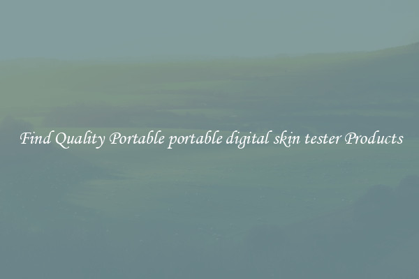 Find Quality Portable portable digital skin tester Products