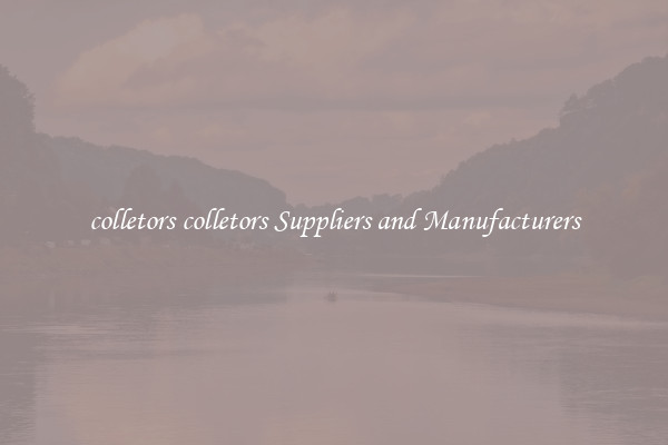 colletors colletors Suppliers and Manufacturers