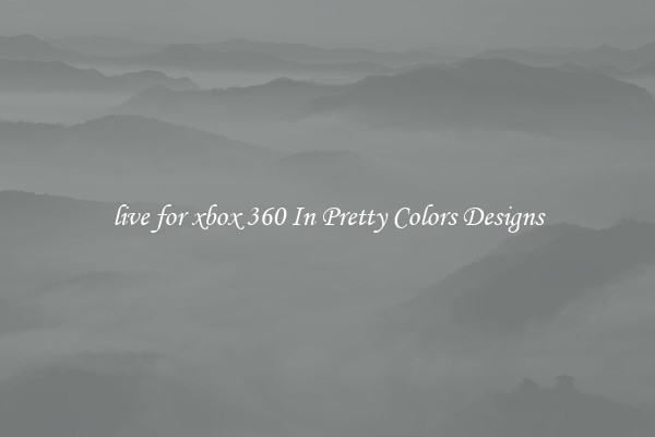 live for xbox 360 In Pretty Colors Designs