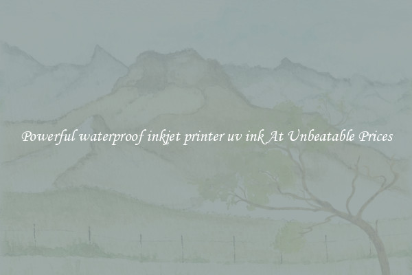 Powerful waterproof inkjet printer uv ink At Unbeatable Prices