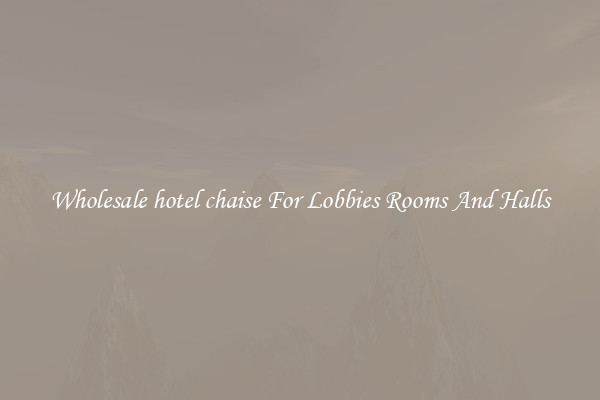 Wholesale hotel chaise For Lobbies Rooms And Halls