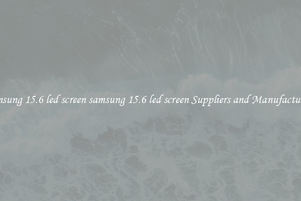 samsung 15.6 led screen samsung 15.6 led screen Suppliers and Manufacturers