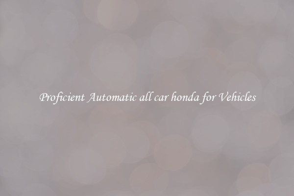 Proficient Automatic all car honda for Vehicles