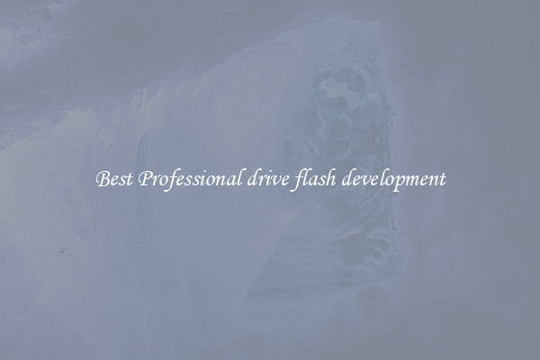 Best Professional drive flash development