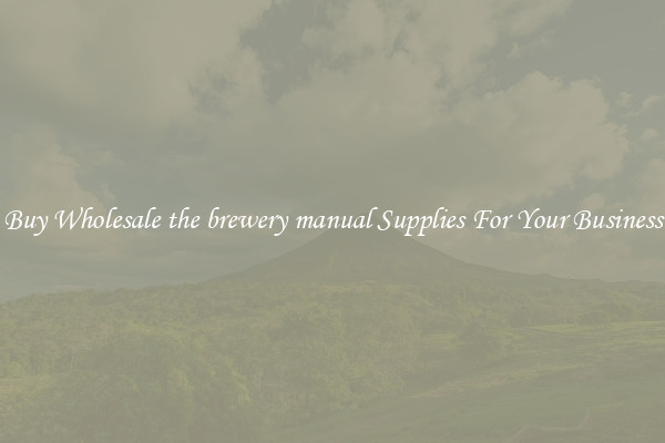 Buy Wholesale the brewery manual Supplies For Your Business