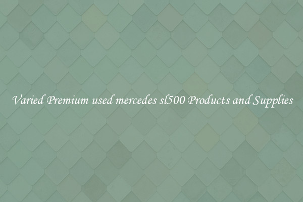 Varied Premium used mercedes sl500 Products and Supplies