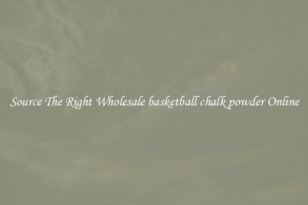 Source The Right Wholesale basketball chalk powder Online