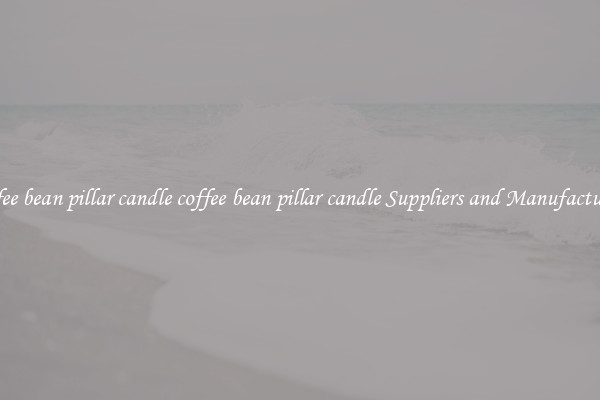 coffee bean pillar candle coffee bean pillar candle Suppliers and Manufacturers